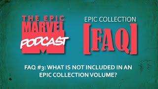 MARVEL EPIC COLLECTION FAQ #3: What is NOT Included in an Epic Collection Volume?