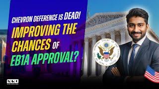 Chevron Deference is Dead! Improving the Chances of EB1A Approval? || Smart Green Card