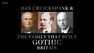 Dan Cruickshank and the Family That Built Gothic Britain (BBC)