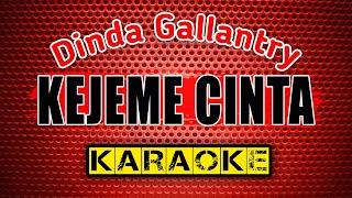 KEJEME CINTA  -Dinda Gallantry- KARAOKE