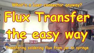 #268 Soldering Flux from Jar to Syringe - with a Luer! 