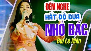 Đêm Nghe Hát Đò Đưa Nhớ Bác - Bùi Lê Mận | Ca Khúc Về BÁC HỒ Hay Cảm Động Nhất | Tác giả: An Thuyên