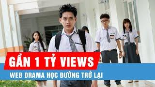 Web drama học đường hút gần 1 tỷ views trở lại