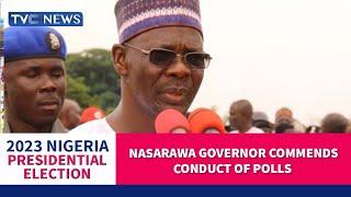#Decision2023: Nasarawa Governor Expresses Satisfaction With Conduct Of Polls