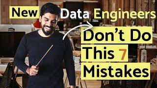 7 Mistakes Of  Data Engineers