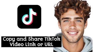 How To Copy and Share TikTok Video Link or URL