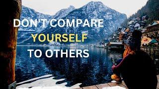 Stop Comparing Yourself To Others | Motivation Speech