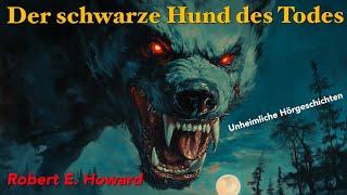 Der schwarze Hund des Todes - Robert E. Howard (Hörbuch komplett und illustriert)