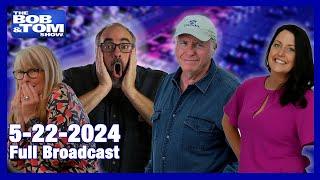 The BOB & TOM Show for May 22, 2024