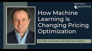 PODCAST EP158: How Machine Learning is Changing Pricing Optimization with Damien Robert