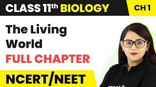 The Living World - Full Chapter Explanation | Class 11 Biology Chapter 1 | NCERT/NEET