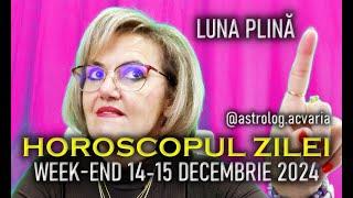 DUBLU SAU NIMIC?  WEEK-END 14-15 DECEMBRIE 2024  HOROSCOPUL ZILEI  Astrolog ACVARIA