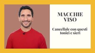 MACCHIE VISO Cancellale con questi tonici e sieri