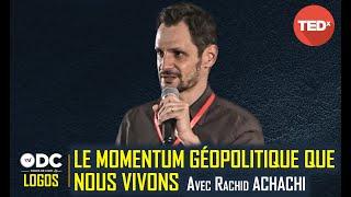 Le Momentum géopolitique que nous vivons (TEDx / Rachid Achachi)