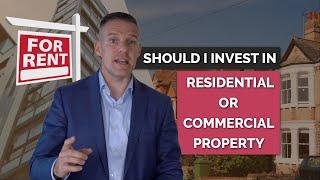 Should I invest in residential or commercial property?