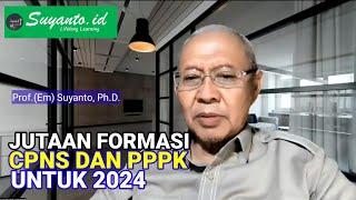 Prof. (Em) Suyanto, Ph.D.: Jutaan CPNS dan CPPPK 2024 untuk PPG Prajab?@Suyantoid