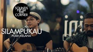 Silampukau - Puan Kelana | Sounds From The Corner Live #16