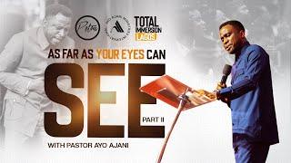 AS FAR AS YOUR EYES CAN SEE 2 | Total Immersion Lagos (Evening Session) | Pastor Ayo Ajani.