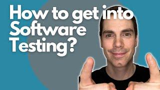 How to get into Software Testing? [Including my personal story]