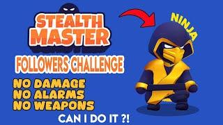 Stealth Master | Followers Challenge: Ninja No Damage No Alarms No Weapons