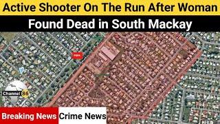 Active shooter on the run after woman found dead in South Mackay - Channel 86 Australia