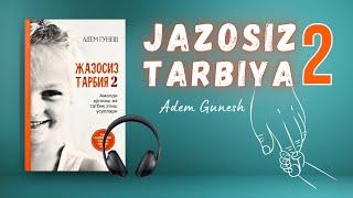 Jazosiz tarbiya 2 | Adem Gunesh