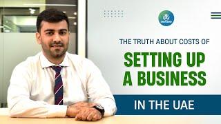 The Truth about Costs of Setting up a Business in the UAE