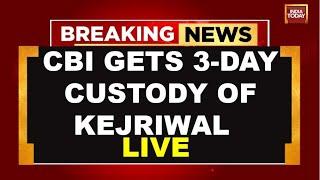 Arvind Kejriwal LIVE Updates: CBI Gets 3-Day Custody Of Delhi CM Arvind Kejriwal | India Today LIVE