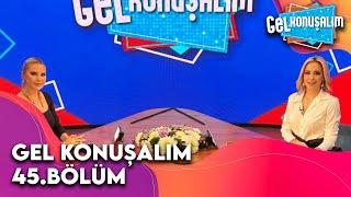 Gel Konuşalım 45. Bölüm | 10 Mart 2025 @GelKonusalim