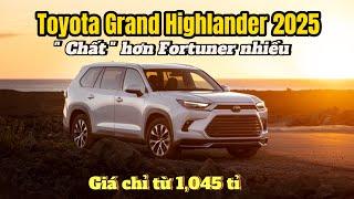 Toyota Grand Highlander 2025 - Chất và xịn hơn fortuner, Giá chỉ 1,045 tỉ