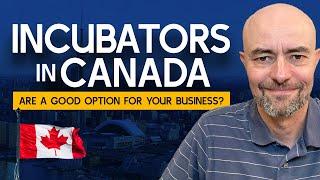 Incubators and accelerators: Are they a good option for your business in Canada?