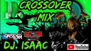 CROSSOVER MIX ALGO DIFERENTE MIXTAPE  DJ ISAAC IN THE MIX #NEWGENERATIONCREWPTY