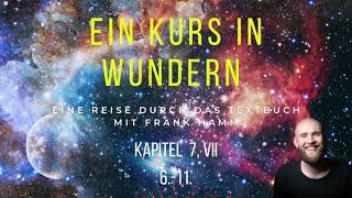 EKIW - Textbuch Kapitel 7 VII Nr. 6.-11. - Ein Kurs in Wundern mit Frank Hamm