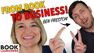 Build a Business from Your Book | Author Spotlight with Author Benjamin Preston