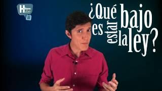 Serie "Hablemos de" ¿Qué es estar bajo la ley de Dios?