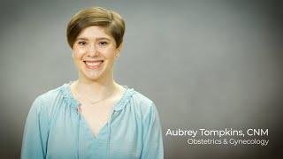 Physician Profile Video: Aubrey Tompkins, CNM (Women’s Health)