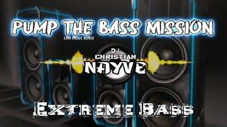 PUMP THE BASS MISSION - Dj Christian Nayve