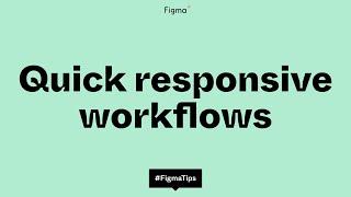 Quick responsive workflows