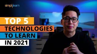 Top 5 Technologies To Learn In 2021 | Trending Technologies In 2021 | Simplilearn