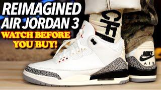 THEY FINALLY DID IT...Air Jordan 3 White Cement Reimagined ON FEET REVIEW! WATCH BEFORE YOU BUY!