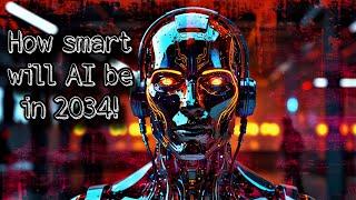 How smart will AI be in 2034!?