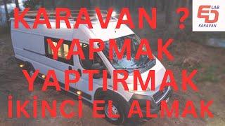 KARAVAN İÇİN HANGİSİ MANTIKLI? KARAVAN ALMAK, KARAVAN YAPTIRMAK VEYA BİREYSEL YAPMAK