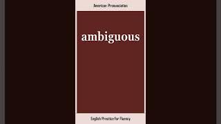 ambiguous, How to Say or Pronounce AMBIGUOUS in American, British English, Pronunciation