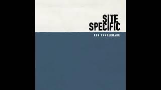 Ken Vandermark - Site Specific