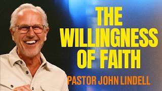 The Willingness of Faith | Stand Strong - Week #23 | John Lindell