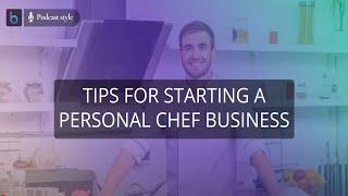 Tips for Starting a Personal Chef Business