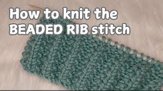 Learn the BEADED RIB stitch | Quick and Easy Knitting Tutorial...Beginner Friendly!