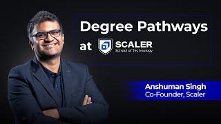 Degree Pathways at Scaler School of Technology Explained | Ft. Anshuman Singh (Full Guide)