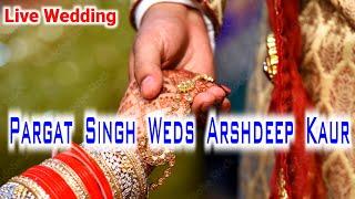 LIVE Wedding Pargat Singh Weds Arshdeep Kaur - Gill Studio Ghal Khurd 7009692961