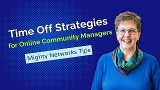 Time Off Strategies for Online Community Managers| Mighty Networks Tips